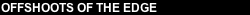 Offshoots of the Edge